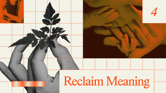 Collage featuring hands holding a leaf, overlapping hands, and the text "Reclaim Meaning" with a grid background.